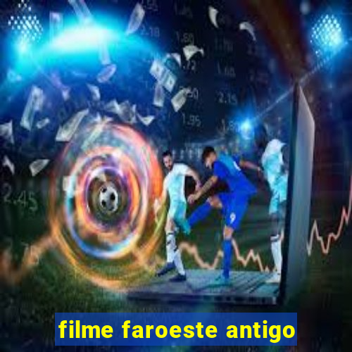 filme faroeste antigo